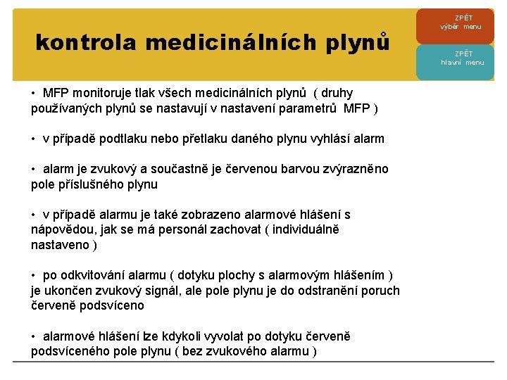 kontrola medicinálních plynů • MFP monitoruje tlak všech medicinálních plynů ( druhy používaných plynů