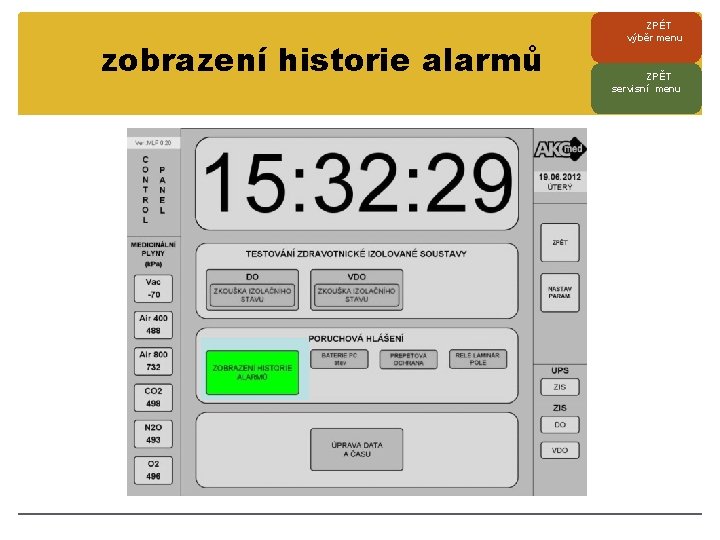 zobrazení historie alarmů ZPÉT výběr menu ZPĚT servisní menu 