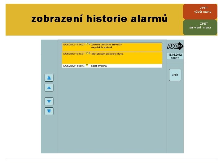 zobrazení historie alarmů ZPÉT výběr menu ZPĚT servisní menu 