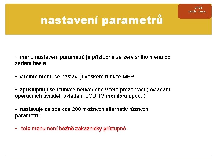 nastavení parametrů • menu nastavení parametrů je přístupné ze servisního menu po zadaní hesla