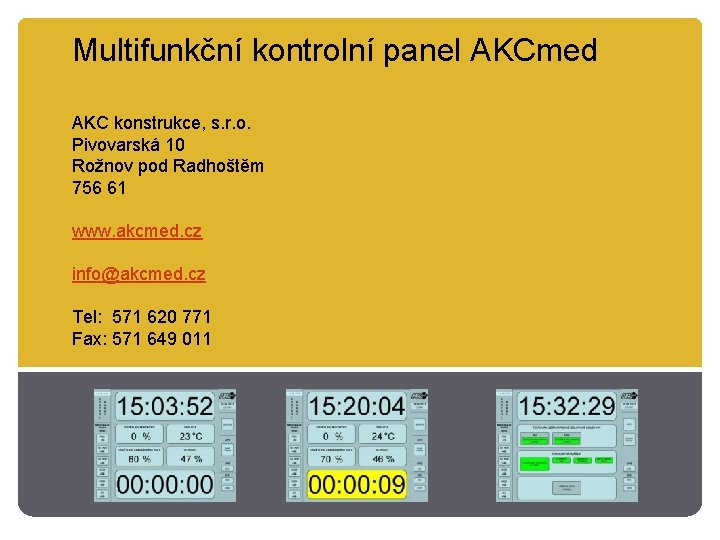 Multifunkční kontrolní panel AKCmed AKC konstrukce, s. r. o. Pivovarská 10 Rožnov pod Radhoštěm