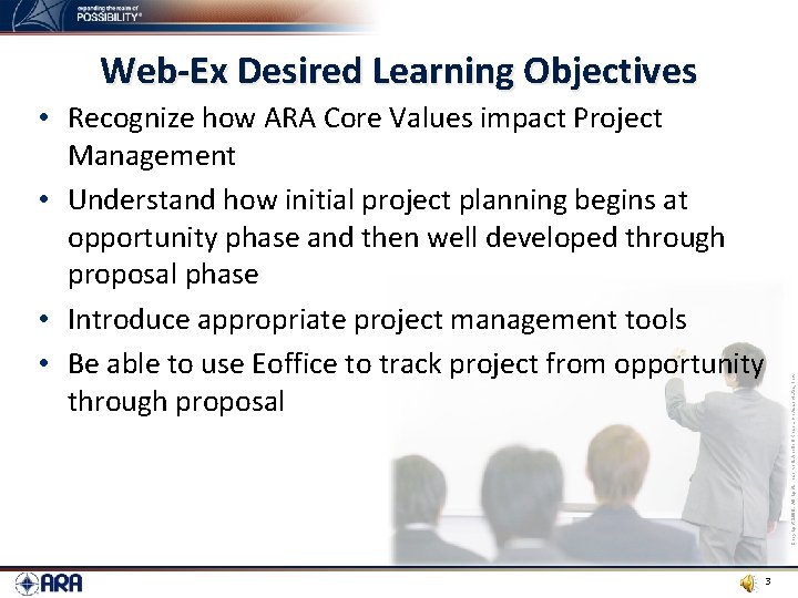 Web-Ex Desired Learning Objectives Copyright 2009. All rights reserved. Applied Research Associates, Inc. •