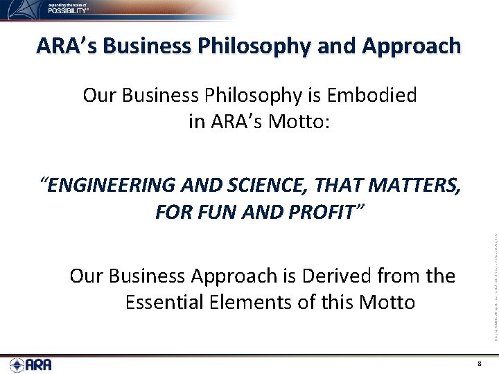 ARA’s Business Philosophy and Approach Our Business Philosophy is Embodied in ARA’s Motto: Copyright