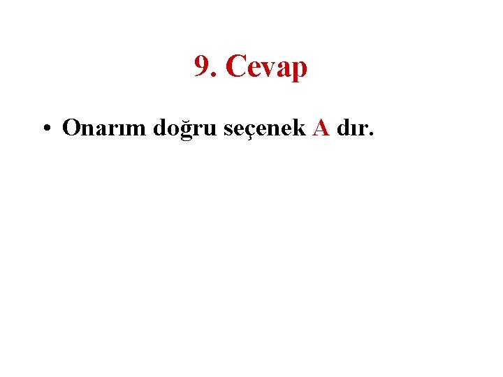 9. Cevap • Onarım doğru seçenek A dır. 