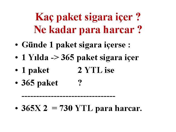 Kaç paket sigara içer ? Ne kadar para harcar ? • • Günde 1