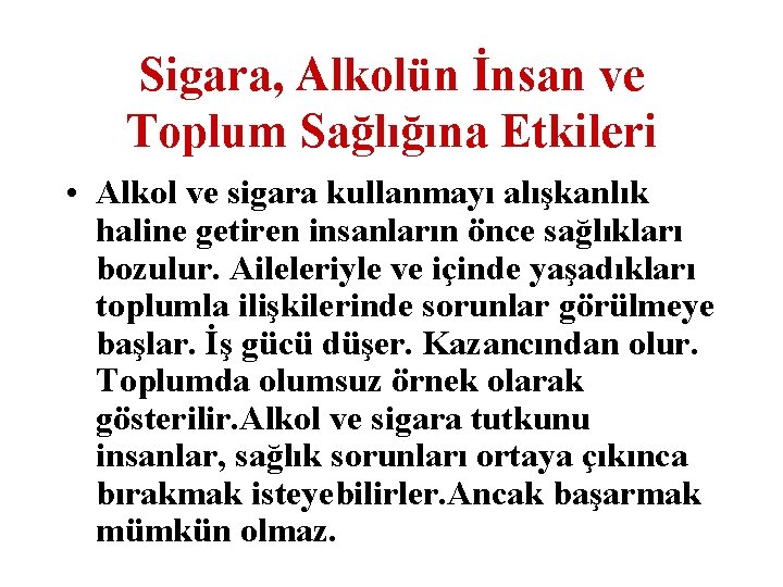 Sigara, Alkolün İnsan ve Toplum Sağlığına Etkileri • Alkol ve sigara kullanmayı alışkanlık haline