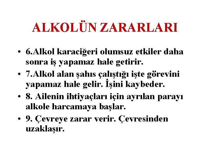 ALKOLÜN ZARARLARI • 6. Alkol karaciğeri olumsuz etkiler daha sonra iş yapamaz hale getirir.