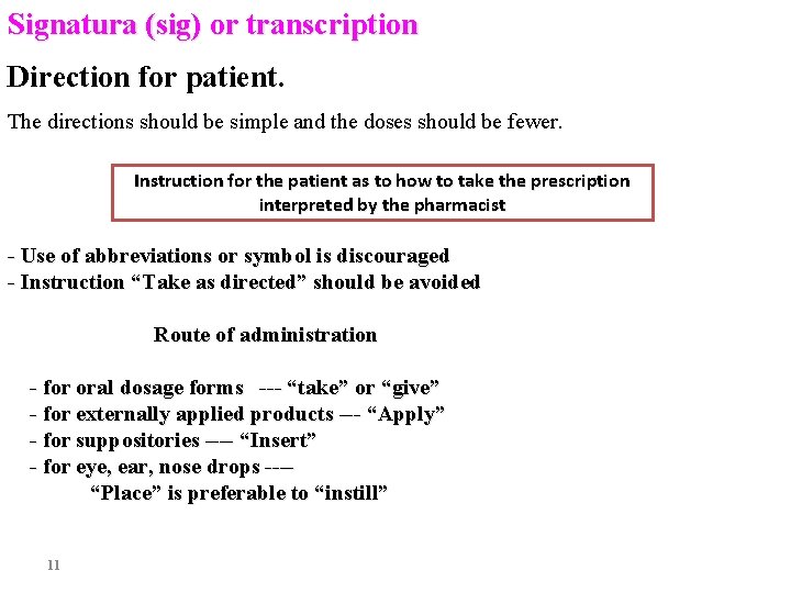 Signatura (sig) or transcription Direction for patient. The directions should be simple and the