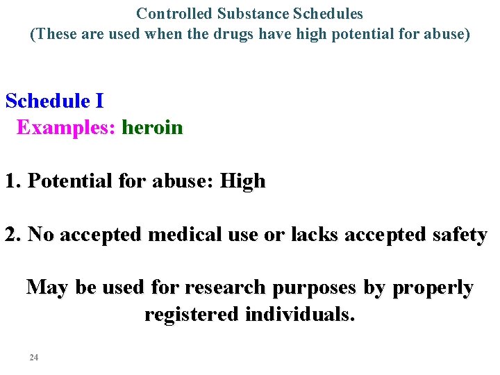 Controlled Substance Schedules (These are used when the drugs have high potential for abuse)