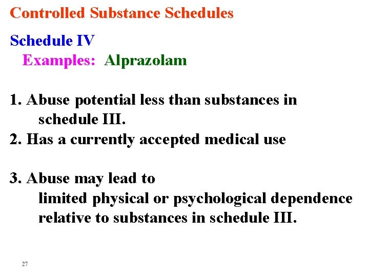 Controlled Substance Schedules Schedule IV Examples: Alprazolam 1. Abuse potential less than substances in