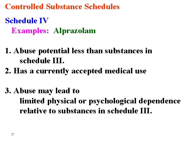 Controlled Substance Schedules Schedule IV Examples: Alprazolam 1. Abuse potential less than substances in Controlled Substance Schedules Schedule IV Examples: Alprazolam 1. Abuse potential less than substances in