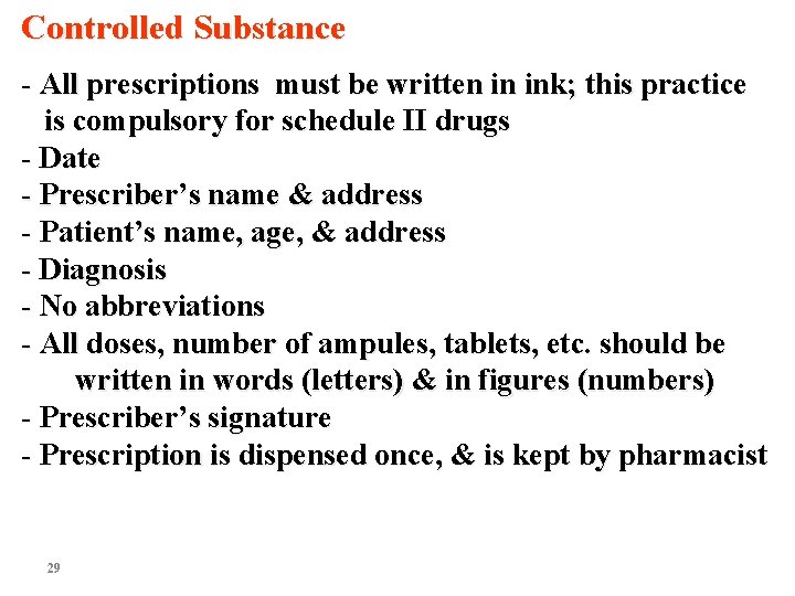 Controlled Substance - All prescriptions must be written in ink; this practice is compulsory Controlled Substance - All prescriptions must be written in ink; this practice is compulsory