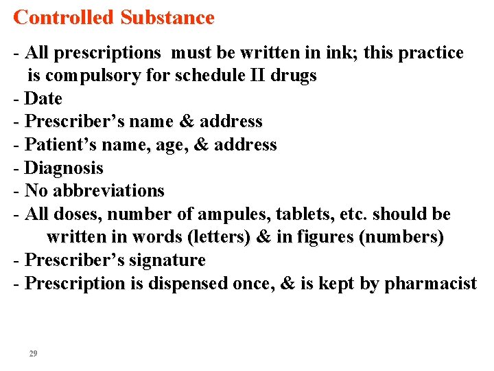 Controlled Substance - All prescriptions must be written in ink; this practice is compulsory