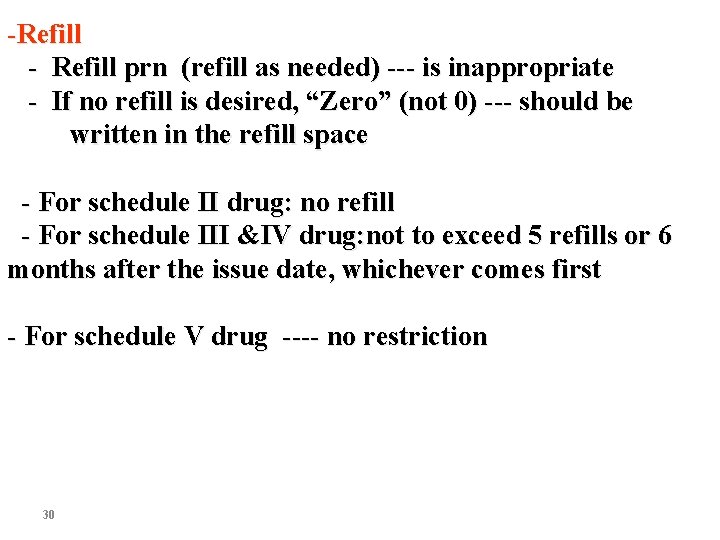 -Refill - Refill prn (refill as needed) --- is inappropriate - If no refill