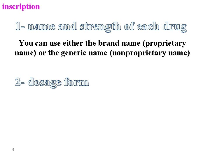 inscription 1 - name and strength of each drug You can use either the