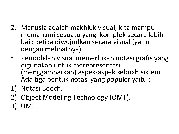 2. Manusia adalah makhluk visual, kita mampu memahami sesuatu yang komplek secara lebih baik