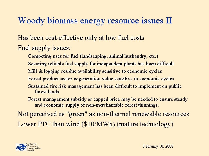 Woody biomass energy resource issues II Has been cost-effective only at low fuel costs
