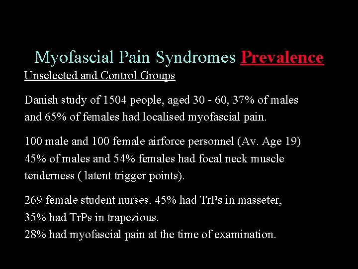 Myofascial Pain Syndromes Prevalence Unselected and Control Groups Danish study of 1504 people, aged