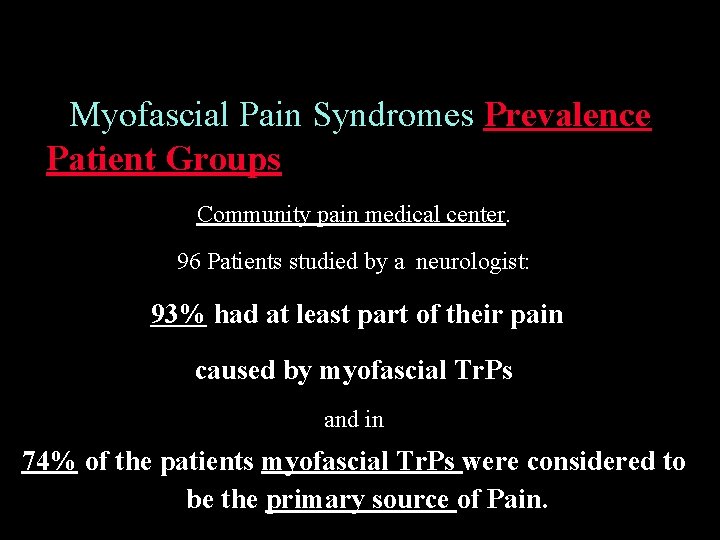 Myofascial Pain Syndromes Prevalence Patient Groups Community pain medical center. 96 Patients studied by