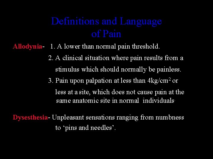 Definitions and Language of Pain Allodynia- 1. A lower than normal pain threshold. 2.