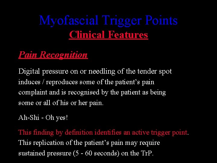 Myofascial Trigger Points Clinical Features Pain Recognition Digital pressure on or needling of the