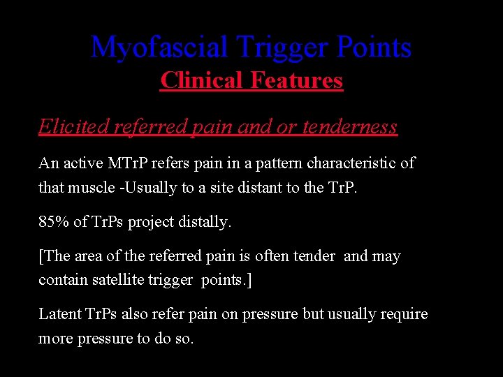 Myofascial Trigger Points Clinical Features Elicited referred pain and or tenderness An active MTr.