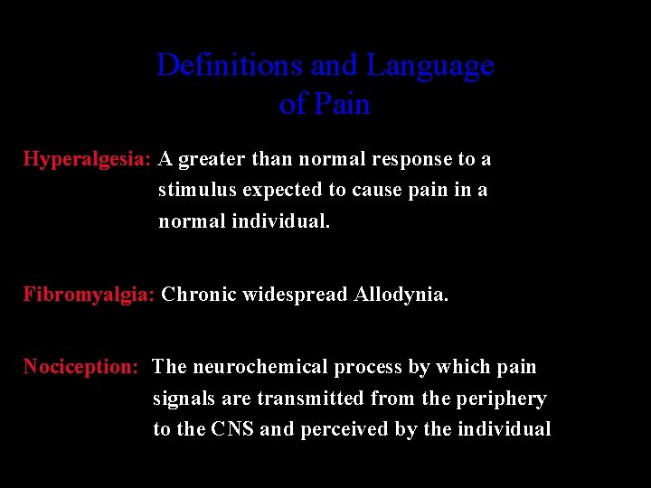 Definitions and Language of Pain Hyperalgesia: A greater than normal response to a stimulus