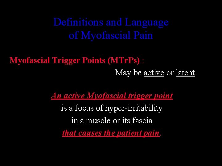 Definitions and Language of Myofascial Pain Myofascial Trigger Points (MTr. Ps) : May be