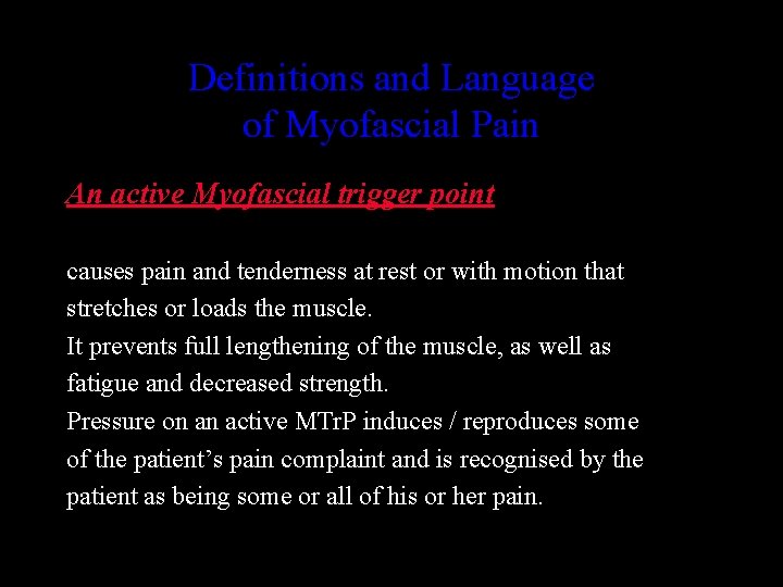 Definitions and Language of Myofascial Pain An active Myofascial trigger point causes pain and