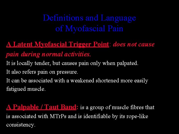 Definitions and Language of Myofascial Pain A Latent Myofascial Trigger Point: does not cause