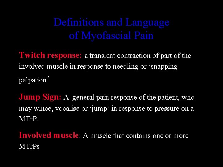 Definitions and Language of Myofascial Pain Twitch response: a transient contraction of part of