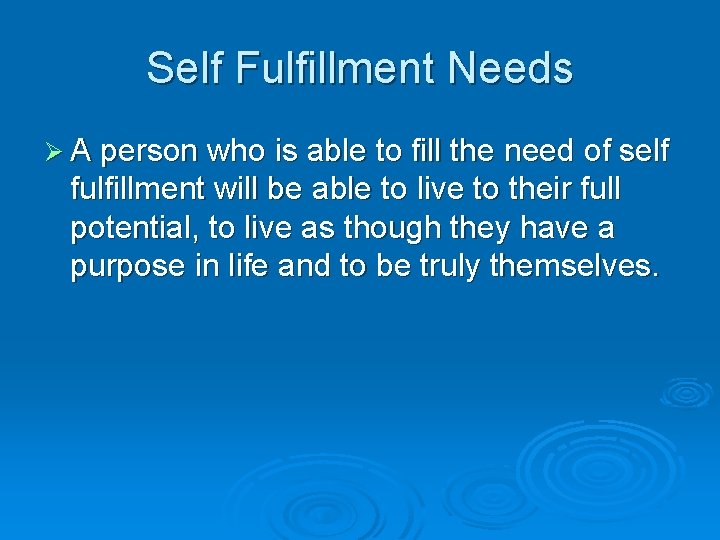 Self Fulfillment Needs Ø A person who is able to fill the need of