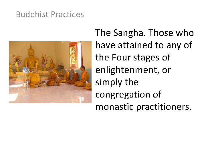 Buddhist Practices The Sangha. Those who have attained to any of the Four stages