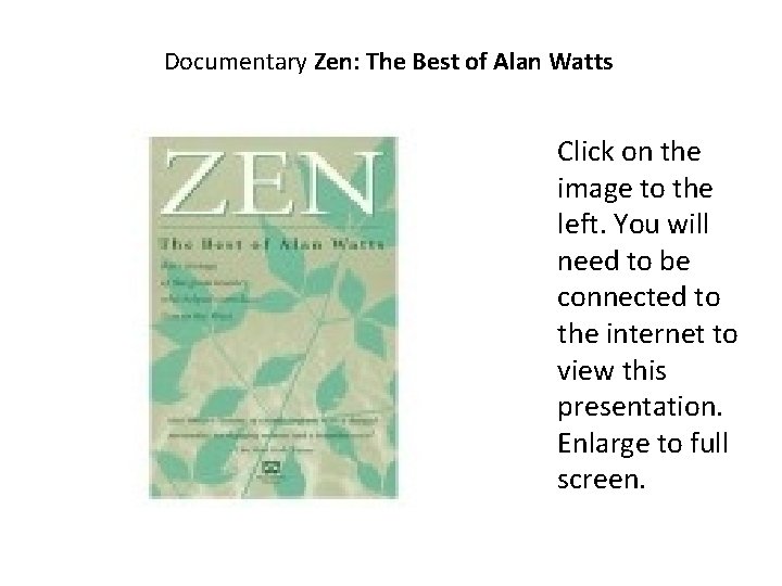 Documentary Zen: The Best of Alan Watts Click on the image to the left.