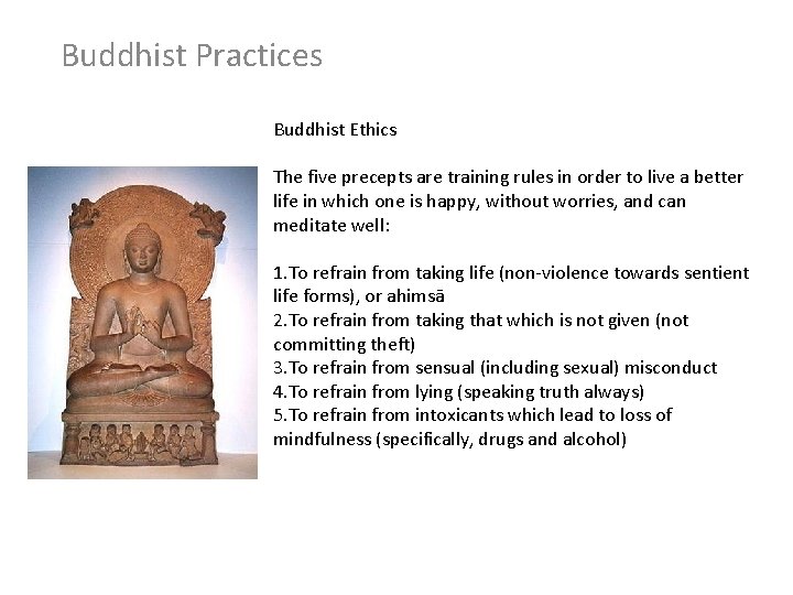 Buddhist Practices Buddhist Ethics The five precepts are training rules in order to live