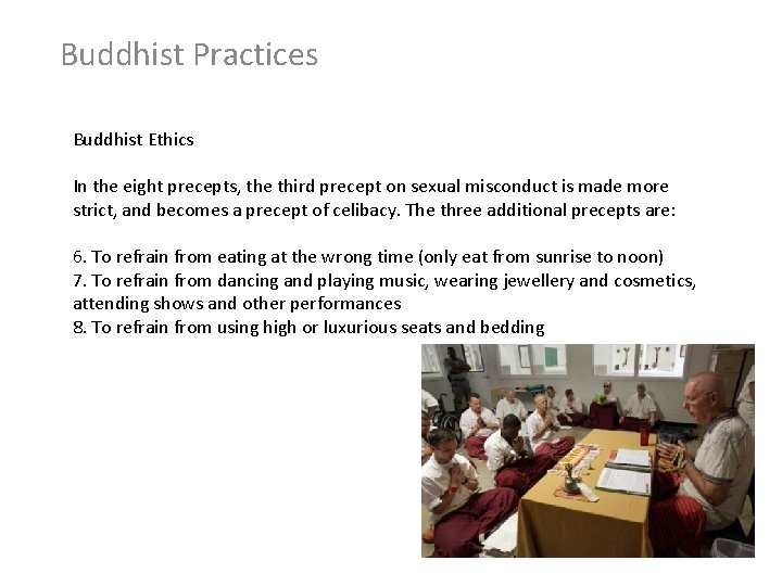 Buddhist Practices Buddhist Ethics In the eight precepts, the third precept on sexual misconduct