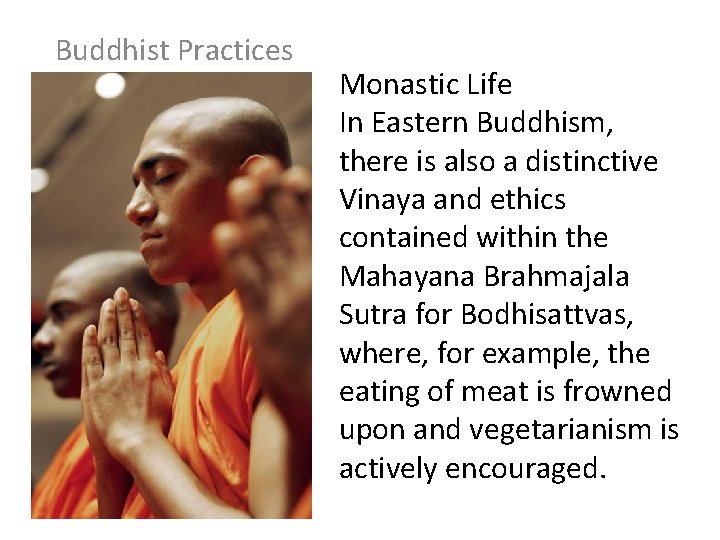 Buddhist Practices Monastic Life In Eastern Buddhism, there is also a distinctive Vinaya and