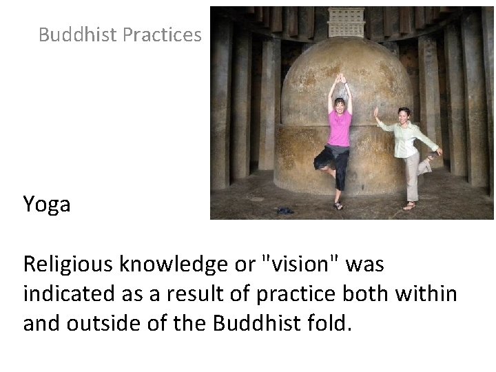 Buddhist Practices Yoga Religious knowledge or "vision" was indicated as a result of practice