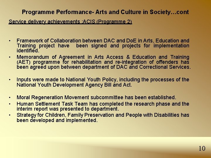 Programme Performance- Arts and Culture in Society…cont Service delivery achievements : ACIS (Programme 2)