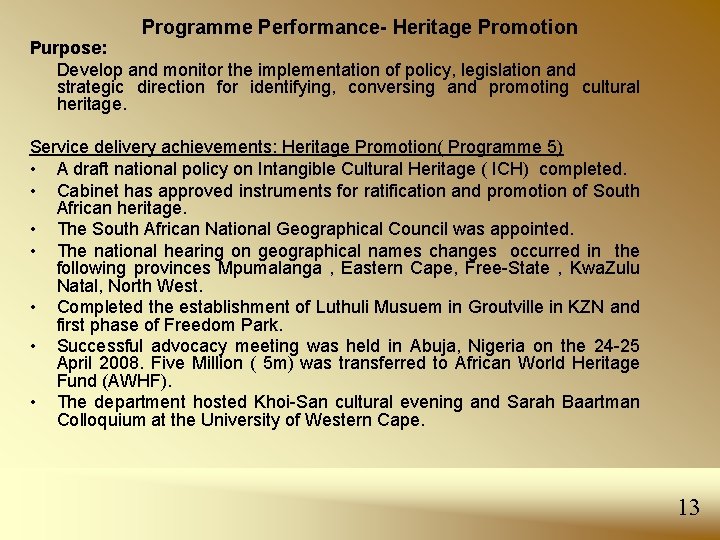 Programme Performance- Heritage Promotion Purpose: Develop and monitor the implementation of policy, legislation and