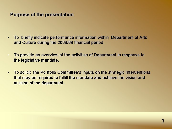 Purpose of the presentation • To briefly indicate performance information within Department of Arts