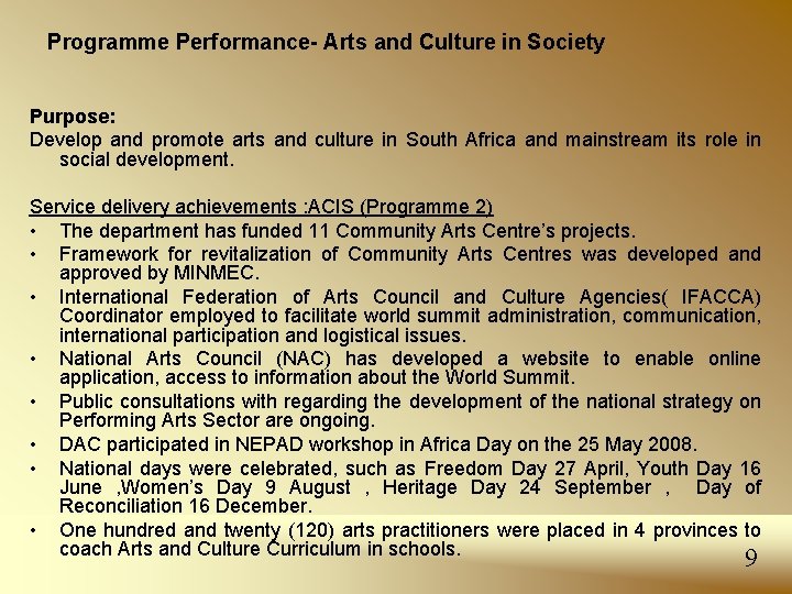 Programme Performance- Arts and Culture in Society Purpose: Develop and promote arts and culture