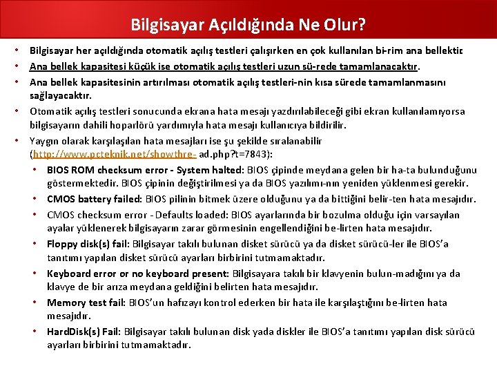 Bilgisayar Açıldığında Ne Olur? • Bilgisayar her açıldığında otomatik açılış testleri çalışırken en çok