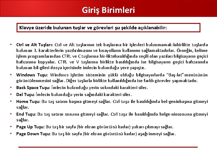 Giriş Birimleri Klavye üzeride bulunan tuşlar ve görevleri şu şekilde açıklanabilir: • Ctrl ve