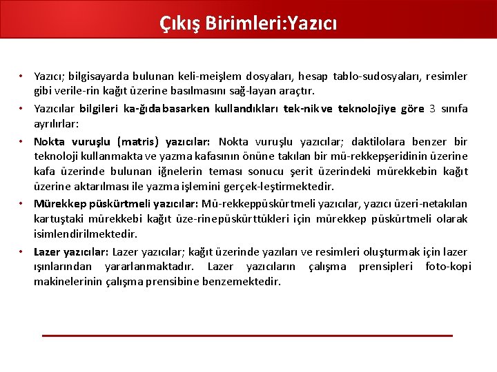 Çıkış Birimleri: Yazıcı • Yazıcı; bilgisayarda bulunan keli meişlem dosyaları, hesap tablo sudosyaları, resimler