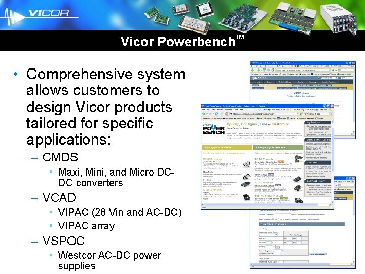 Brick Business Unit Vicor Powerbench • Comprehensive system allows customers to design Vicor products Brick Business Unit Vicor Powerbench • Comprehensive system allows customers to design Vicor products