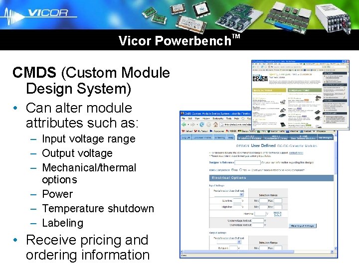 Brick Business Unit Vicor Powerbench CMDS (Custom Module Design System) • Can alter module Brick Business Unit Vicor Powerbench CMDS (Custom Module Design System) • Can alter module