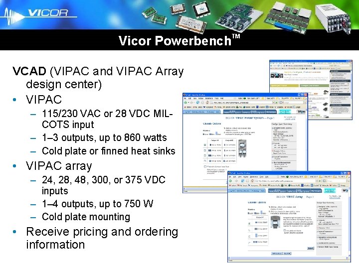 Brick Business Unit Vicor Powerbench VCAD (VIPAC and VIPAC Array design center) • VIPAC Brick Business Unit Vicor Powerbench VCAD (VIPAC and VIPAC Array design center) • VIPAC
