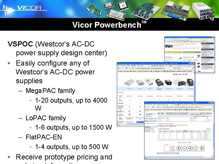 Brick Business Unit Vicor Powerbench VSPOC (Westcor’s AC-DC power supply design center) • Easily Brick Business Unit Vicor Powerbench VSPOC (Westcor’s AC-DC power supply design center) • Easily