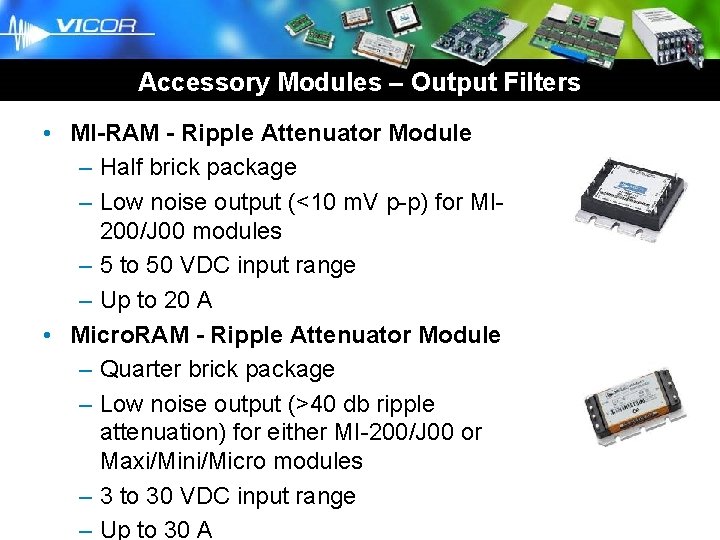 Brick Business Unit Accessory Modules – Output Filters • MI-RAM - Ripple Attenuator Module Brick Business Unit Accessory Modules – Output Filters • MI-RAM - Ripple Attenuator Module